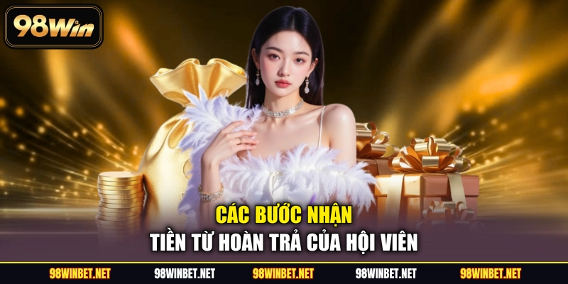 Các bước nhận tiền từ hoàn trả của hội viên