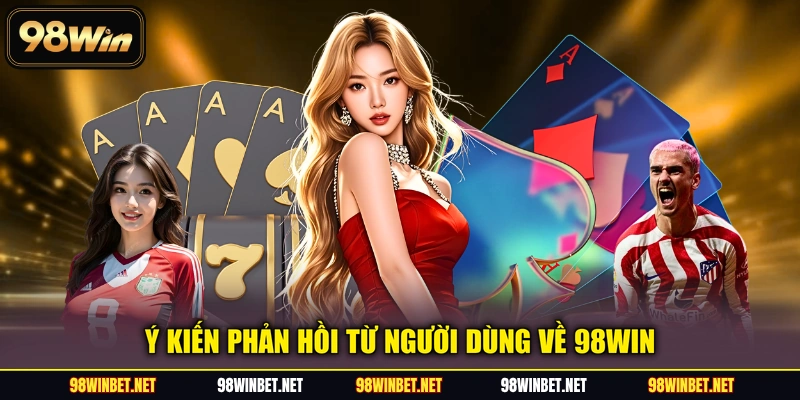 Ý kiến phản hồi từ người dùng về 98WIN